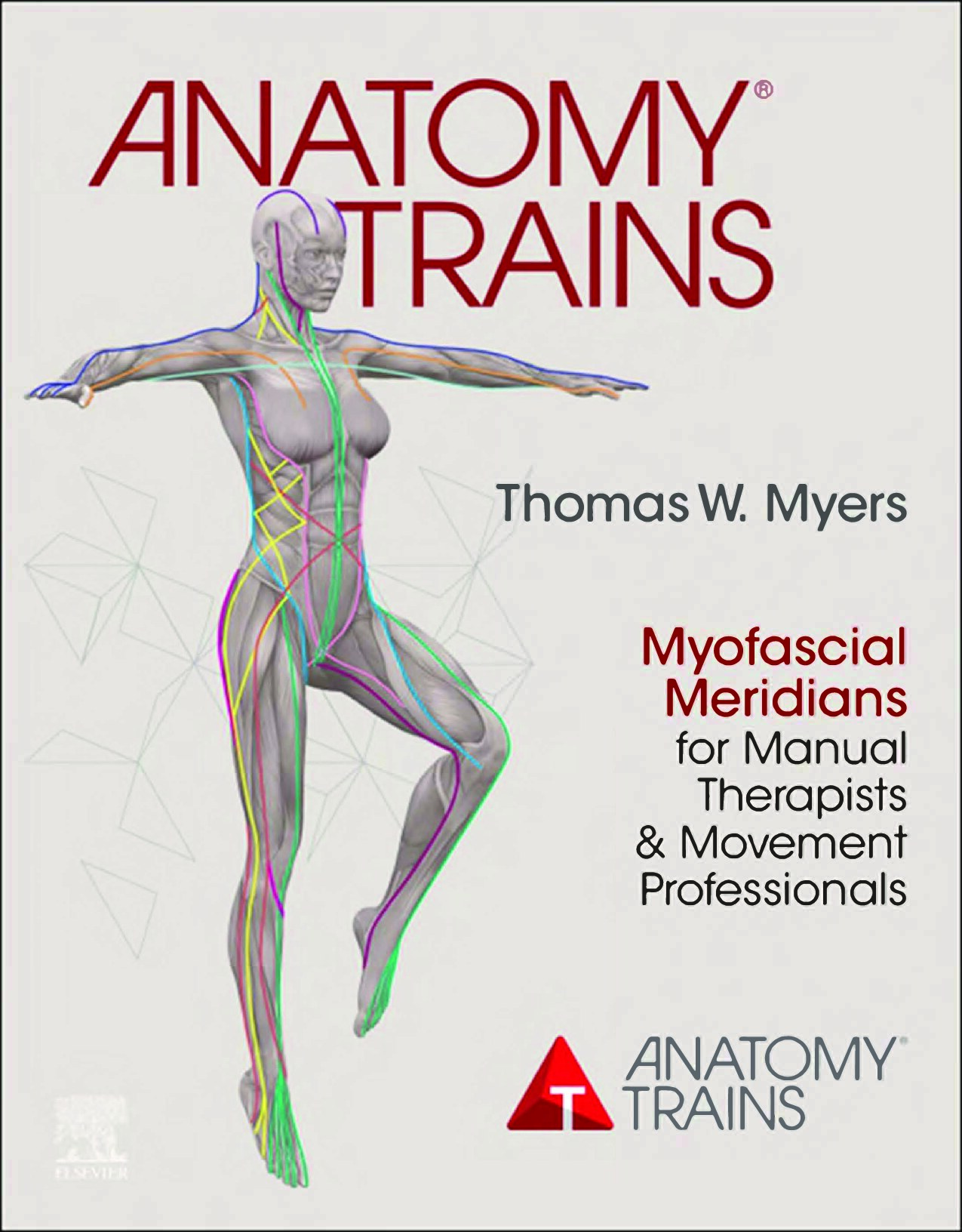 Anatomy Trains: Myofascial Meridians for Manual Therapists and Movement Professionals